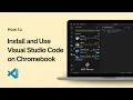 How to Install and Use Visual Studio Code on Chromebook