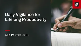 Daily Vigilance for Lifelong Productivity