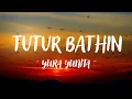 Download Lagu TUTUR BATHIN - YURA YUNITA | AKU TAK SEMPURNA TAK PERLU SEMPURNA (LIRIK)