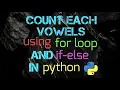 Count Each Vowels using for Loop and if else In python