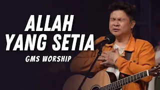 Download GMS WORSHIP - ALLAH YANG SETIA | IBADAH GMS HARI INI MP3