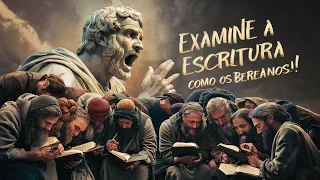 Os Bereanos: ( EXAMINE NAS ESCRITURAS ANTES DE OBEDECER ! )