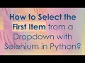How to Select the First Item from a Dropdown with Selenium in Python