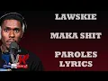 Lawskie - MAKA SHIT (Paroles/Lyrics)