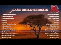 Download Lagu LAST CHILD TERBAIK 2025 - KUMPULAN LAGU TERBAIK LAST CHILD FULL ALBUM 