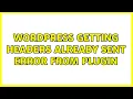 Wordpress Getting headers already sent error from plugin