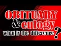 What Is The Difference Between A Eulogy and Obituary