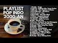Download Lagu LAGU NOSTALGIA 2000-an POP INDONESIA HITS \u0026 TERBAIK | Playlist Full Album Lagu Indonesia
