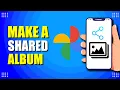 How To Make A Shared Album On Google Photos Quick Easy