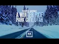 4K CALM WINTER DRIVE For Peaceful Relaxation Park City UT Salt Lake City UT