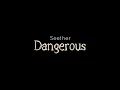 Seether - Dangerous[lyric video]