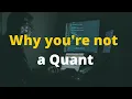 What is a Quant - Financial Quantitative Analyst