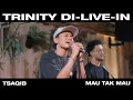Download Lagu Tsaqib - Mau Tak Mau | Trinity di-Live in Tambuhak, Bandung