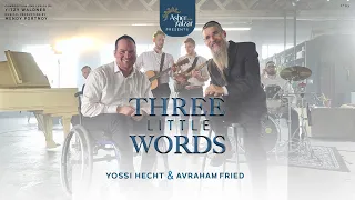 Download Three little words- Avraham Fried \u0026 Yossi Hecht - Asher to the Yatzar MP3