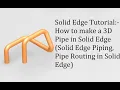 Solid Edge Tutorial for Beginners - How to make a 3D Pipe in Solid Edge Pipe Routing in Solid Edge