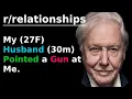 David Attenborough My 27F husband 30m pointed a gun at me