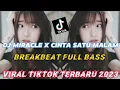 Download Lagu DJ MIRACLE X CINTA SATU MALAM BREAKBEAT FULL BASS VIRAL TIKTOK TERBARU 2023