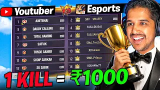 1 KILL = 1000 RS 🔥 YOUTUBERS  vs  ESPORTS PLAYERS 🔥