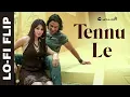 Lagu Tennu Le - Lo Fi Flip |  Bollywood Lo-Fi | Jai Veeru (2009)