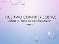 PLUS TWO COMPUTER SCIENCE CHAPTER 10 SERVER SIDE SCRIPTING USING PHP PART 5