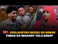 Download Lagu Mr. XOOLAHAYGA ISO CELI OO GABAR YURUB KA IMAADAY SI QALBIYAN ULAHADASHAY