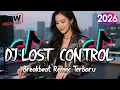 Lagu DJ LOST CONTROL BREAKBEAT REMIX TERBARU 2026