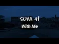 Download Lagu Sum 41 - With Me (Lyrics)
