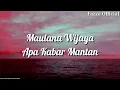 Download Lagu Apa Kabar Mantan - Maulana Wijaya ( Lirik )