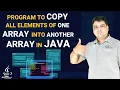 Program to copy all elements of one array into another array in JAVA JAVA Practical Series