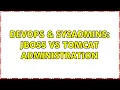 DevOps SysAdmins jboss vs tomcat administration