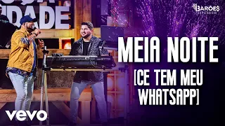 Os Barões da Pisadinha - Meia Noite (Ce Tem Meu Whatsapp) (Ao Vivo)