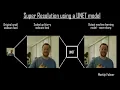 Using a UNET to create a super resolution model
