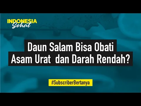 Bolehkah Konsumsi Daun Salam Untuk Penderita Asam Urat dan Darah Rendah Dok? | Indonesia Sehat