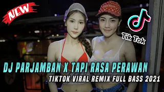 Download DJ Parjamban X Tapi Rasa Perawan Slowmo Jedag Jedug Full Bass Tiktok Viral Wilfexbor!! 2021 MP3