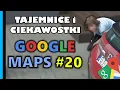 Google Maps - Tajemnice i Ciekawostki 20