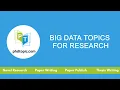 Big Data Topics for Research P Research Topics in Big Data