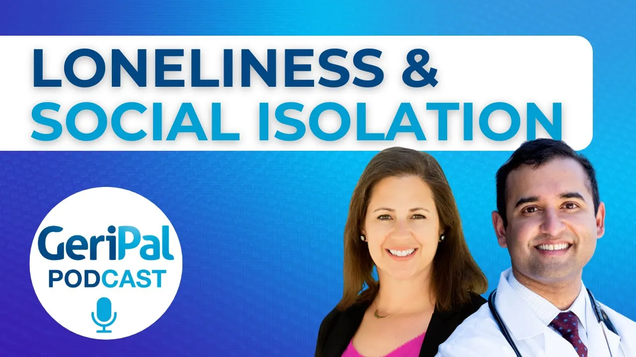 Loneliness and Social Isolation: Carla Perissinotto and Ashwin Kotwal