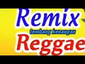 Download Lagu Remix Reggae tembang kenangan terbaik sepanjang masa