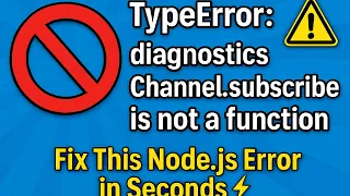 TypeError diagnosticsChannel subscribe is not a function Fix This Node js Error in Seconds