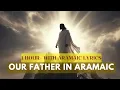 Lagu The Lord’s Prayer in Aramaic (1 Hour) 🕊️ | Our Father with Aramaic Lyrics
