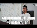 Download Lagu Gunakanlah Umurmu Dijalan Allah | Ustadz Abdul Somad