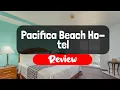 Pacifica Beach Hotel Review - Is It Worth The Price