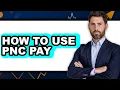 How to Use PNC Pay UPDATED