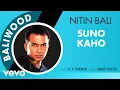 Lagu Suno Kaho - Baliwood | Nitin Bali | Official Audio Song