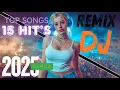 Download Lagu TOP 15 Songs (Remix) in the world | DJ Remix - EDM, New Songs Dance 2025 | Top Songs of all time.