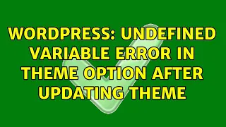 Wordpress Undefined variable error in theme option after updating theme