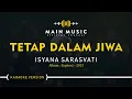 Download Lagu ISYANA SARASVATI - TETAP DALAM JIWA (Karaoke Version)