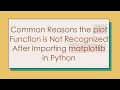 Common Reasons the plot Function is Not Recognized After Importing matplotlib in Python
