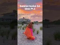 Summer bucket list ideas Pt 2