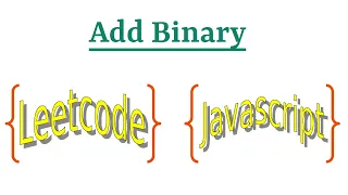 Leetcode Question 67 Add Binary in Javascript